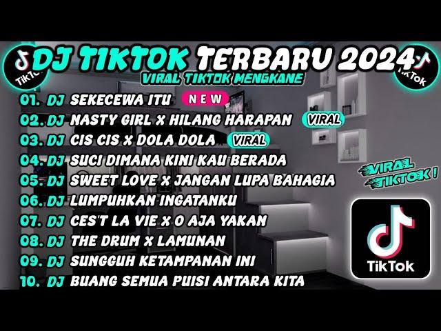 DJ TIKTOK TERBARU 2024 SLOW BASS  DJ SEKECEWA ITU VIRAL DJ NASTY GIRL X HILANG HARAPAN DJ CIS CIS