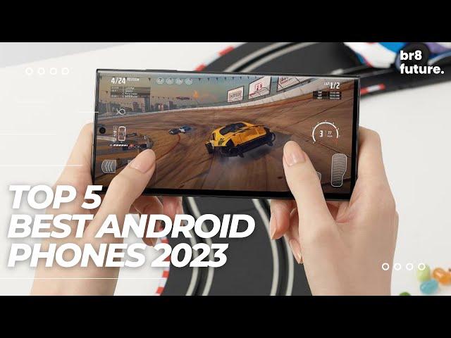 Best Android Phones 2023 - [Early 2023 Edition]