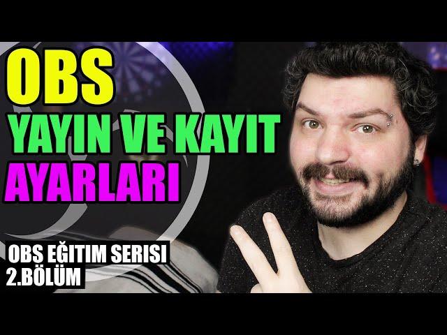 OBS Yayın ve Kayıt Ayarları Nasıl Yapılır ? | Obs Eğitim Serisi 2.Bölüm