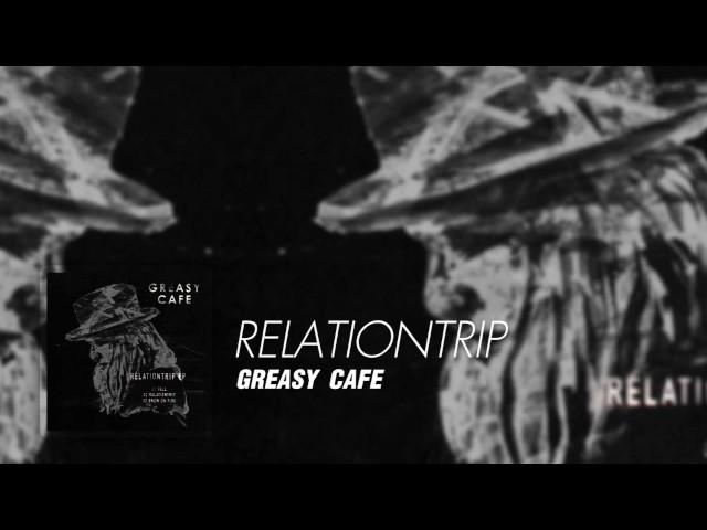 RELATIONTRIP - Greasy Cafe