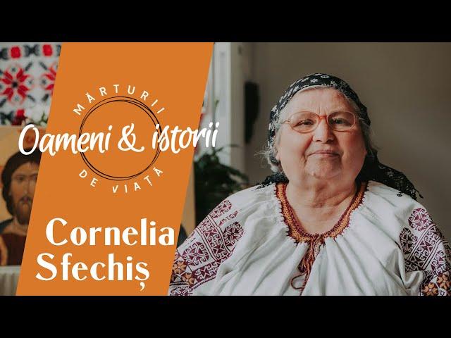 Cornelia Sfechiș - „Tata cu comuniștii, mama cu credința...”