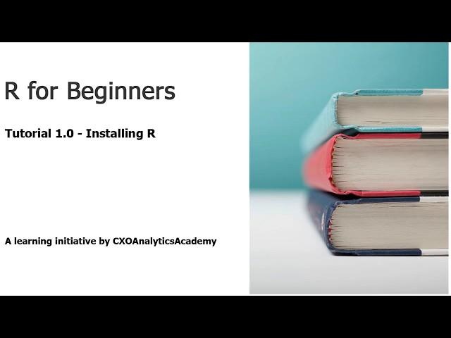 R For Beginners- Tutorial 1.0 Installing R