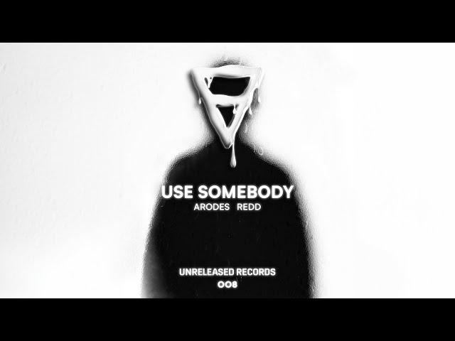 Arodes & Redd - Use Somebody