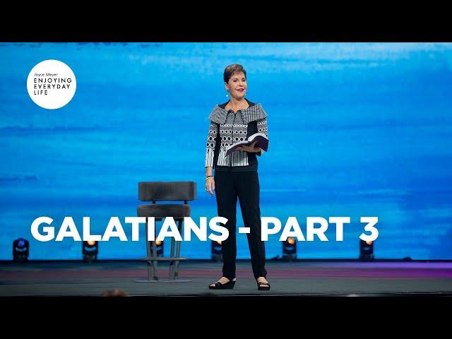 Galatians - Part 3 | Joyce Meyer | Enjoying Everyday Life Teaching