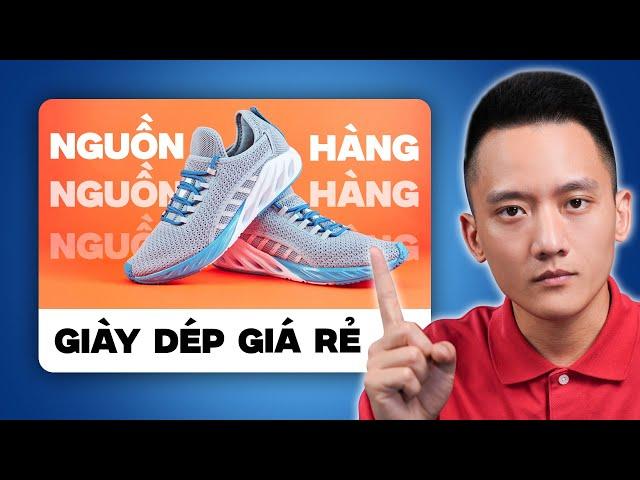 Nhập hàng mách bạn 3 nguồn hàng giày dép giá rẻ bán hàng online || Hoàng Mạnh Cường Topmax