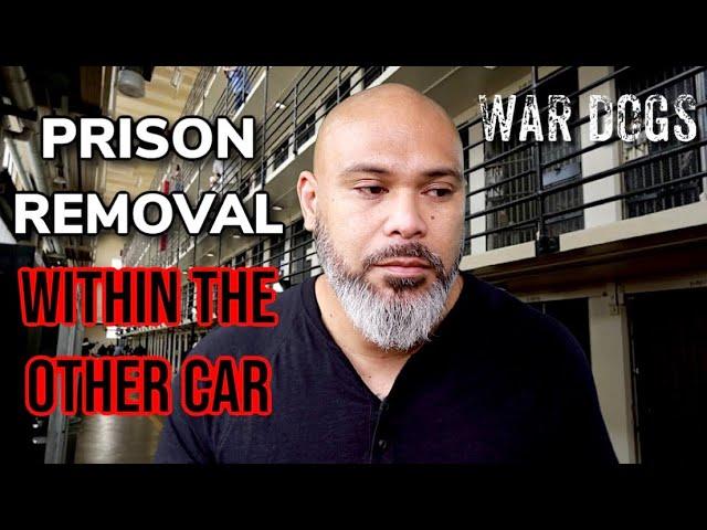 PRISON REMOVALS WITHIN THE OTHER CAR