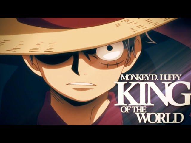 ONE PIECE[AMV]- King of the World [Monkey D. Luffy]