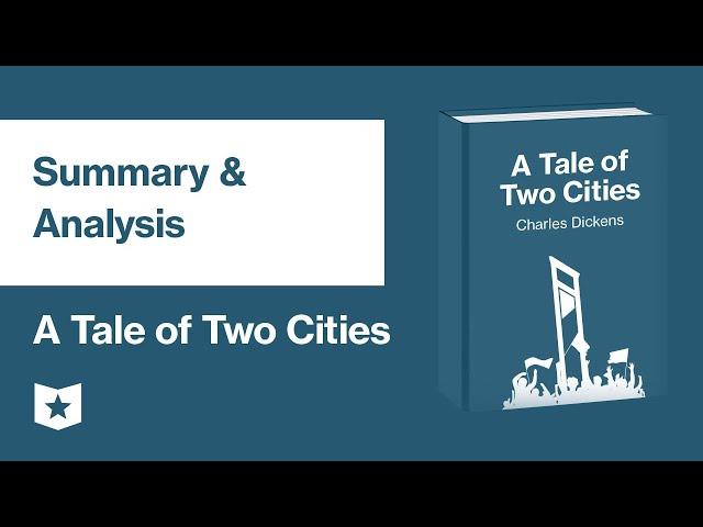 A Tale of Two Cities by Charles Dickens | Summary & Analysis