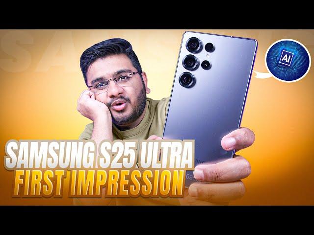 Samsung S25 Ultra First Impressions | Khoobsurat !!