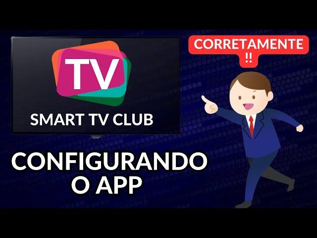 Como Configurar o Aplicativo Smart tv Club Corretamente !!!!