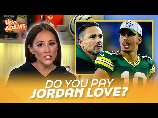 Should the Green Bay Packers Pay Jordan Love After ONE Season? Kay Adams Says Show Your Faith in QB