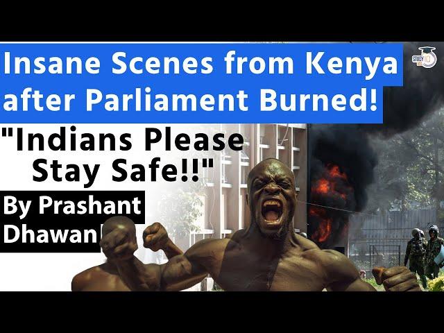 Insane Scenes from Kenya after Parliament Burned! Indians Please Stay Safe! | By Prashant Dhawan