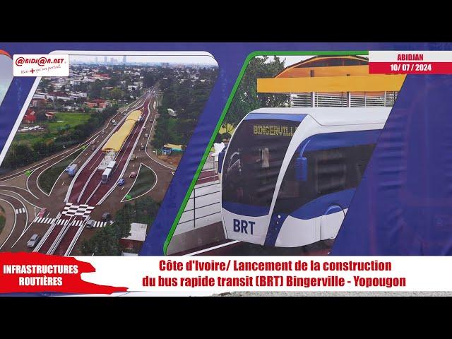Côte d'Ivoire/ Lancement de la construction du bus rapide transit BRT Bingerville - Yopougon