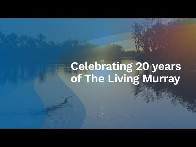 Celebrating 20 years of The Living Murray