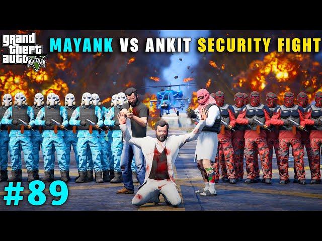 MAYANK V/S ANKIT SECURITY DANGEROUS FIGHT | GTA V GAMEPLAY #89