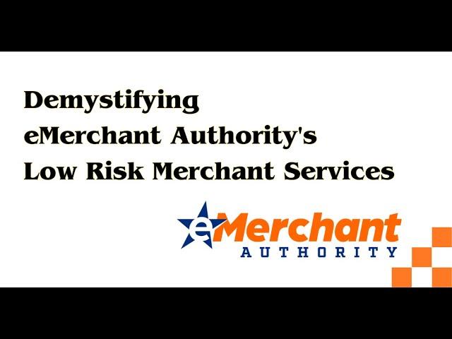 Demystifying eMerchant Authority's Low Risk Merchant Services