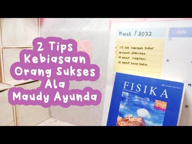 2 Tips Kebiasaan Orang Sukses Ala Maudy Ayunda