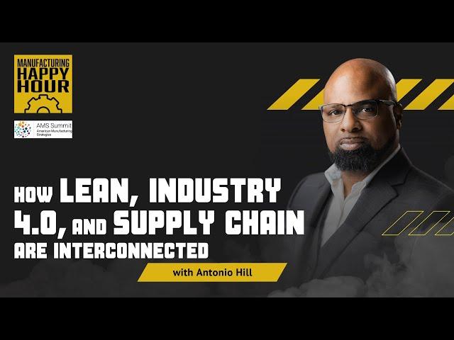 How Lean, Industry 4.0, and Supply Chain are Interconnected | Podcast Ep. 108