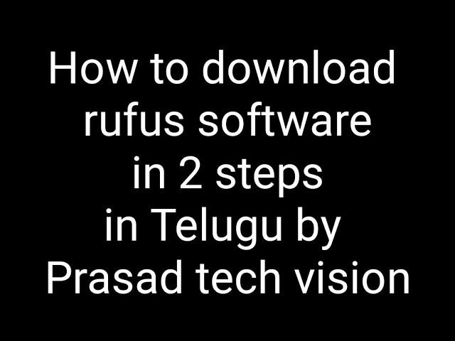 How to download rufus software in 2 steps in Telugu by Prasad tech vision