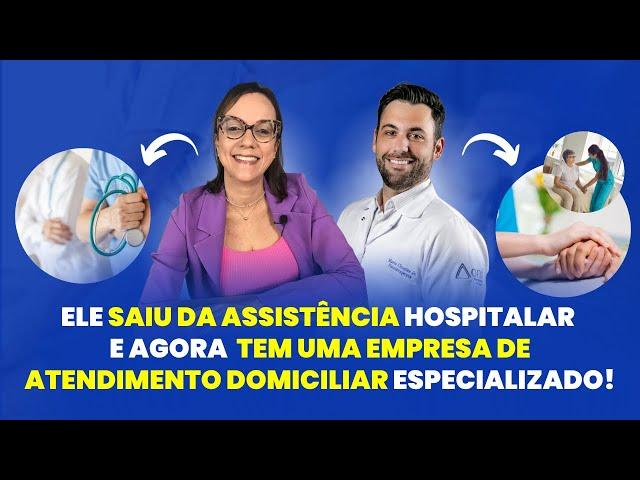 Ele saiu da assistência hospitalar e agora tem uma empresa de atendimento domiciliar! #19