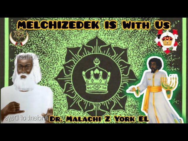 Dr. Malachi Z York EL- Melchizedek is With Us