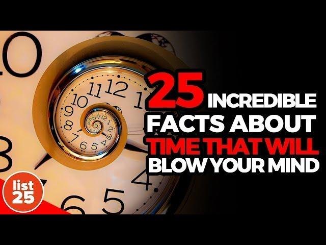 25 Incredible Facts About Time That Will Blow Your Mind