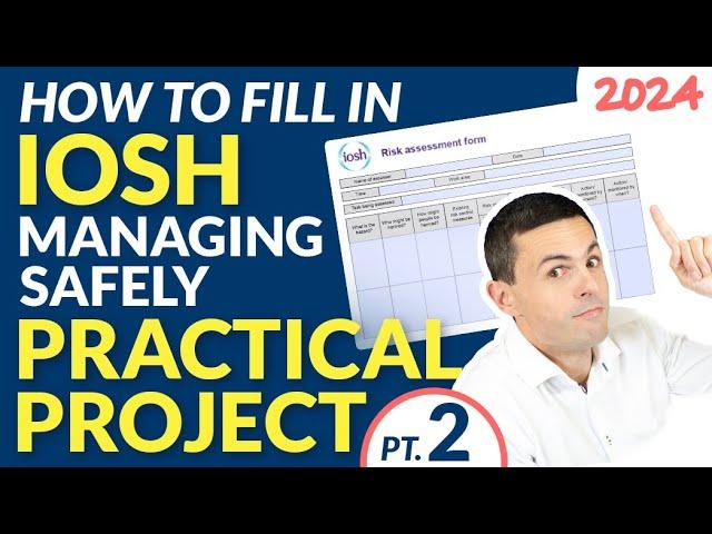 How To Pass the IOSH Managing Safely Risk Assessment in 2024 (Practical Project) PART TWO