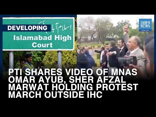 PTI Shares Video Of MNAs Ayub, Marwat Holding ‘Protest March Outside IHC’ | Dawn News English