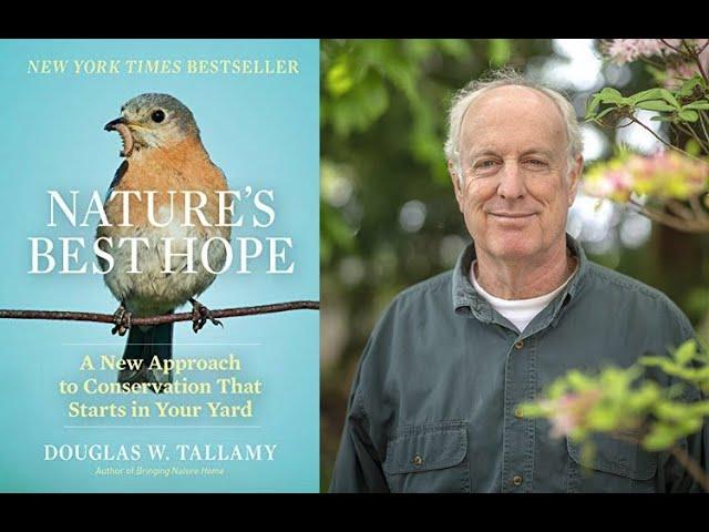 Nature's Best Hope: Conservation That Starts in Your Yard,  with Doug Tallamy