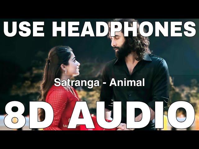 Satranga (8D Audio) || Animal || Arijit Singh || Ranbir Kapoor, Rashmika Mandanna