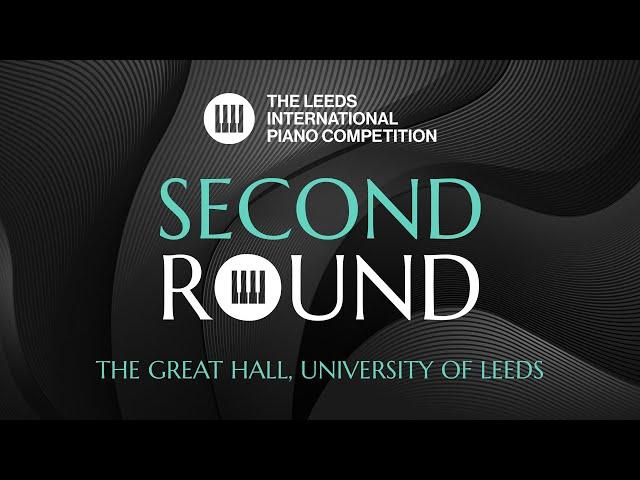 Leeds International Piano Competition 2024 | Second Round | 12 September, 7PM