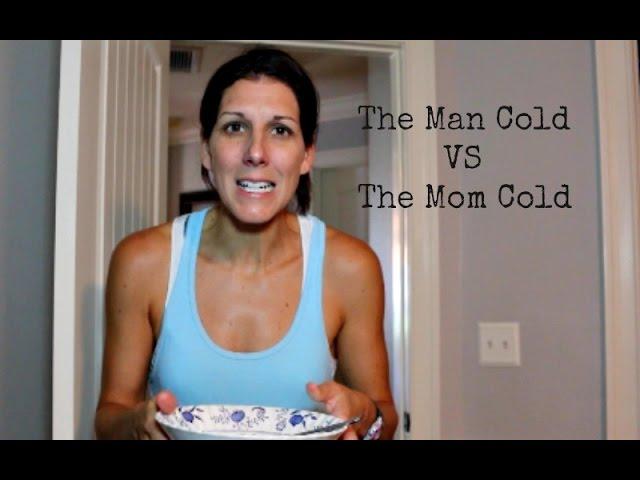 The Man Cold Vs The Mom Cold