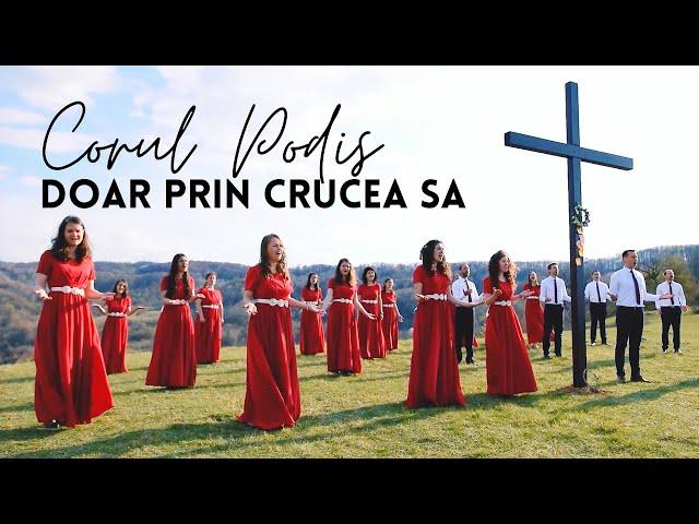 Corul Podis - Doar prin crucea Sa | Muzica Speranta TV