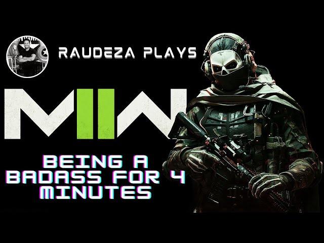 RAUDEZA plays  MW : Being a Badass for 4 minutes