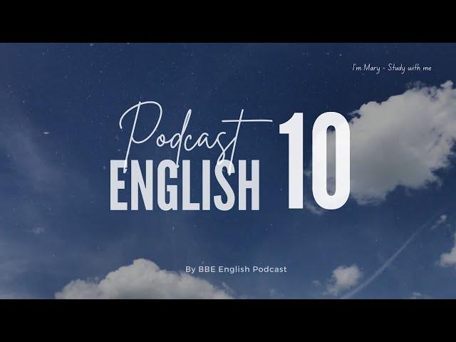 BBE English Podcast 10 - Chủ động luyện nghe Tiếng Anh có phụ đề | I'm Mary