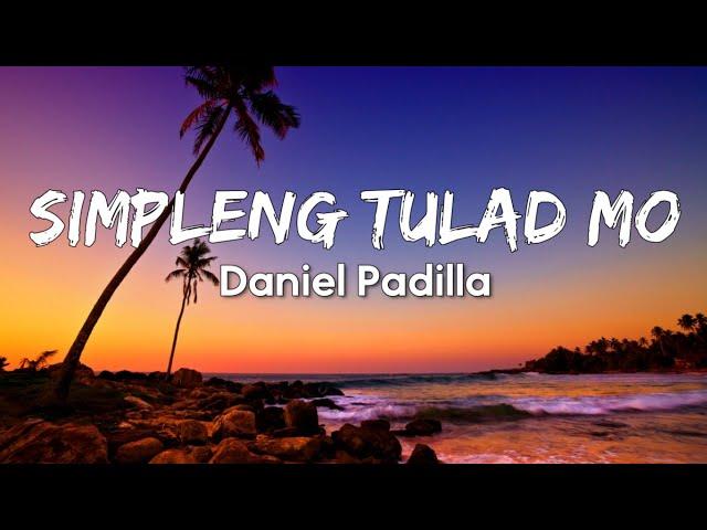 Daniel Padilla - Simpleng Tulad Mo (Lyrics)