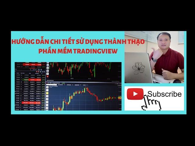 Hướng dẫn chi tiết sử dụng thành thạo phần mềm trading view. mp4