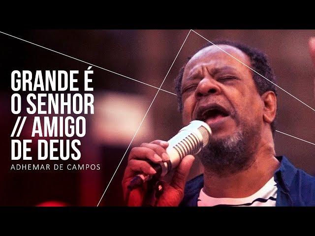 ADHEMAR DE CAMPOS | ATO 3 | 04 | Grande é o Senhor  | #IgrejaNaRua