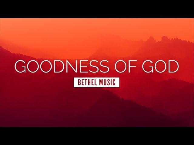 Goodness of God - Bethel Music | LYRIC VIDEO