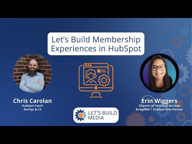 Let's Build Membership Experiences in HubSpot with Erin Wiggers