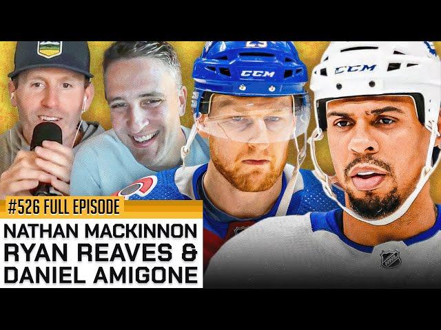 THE NHL SEASON HAS BEGUN - Episode 526: Featuring Nathan MacKinnon, Ryan Reaves, and Daniel Amigone