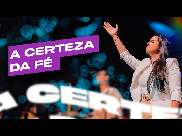 A CERTEZA DA FÉ | Camila Barros