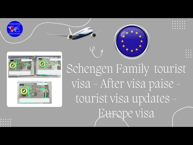 Schengen family tourist visa - After visa paise - tourist visa updates - Europe visa