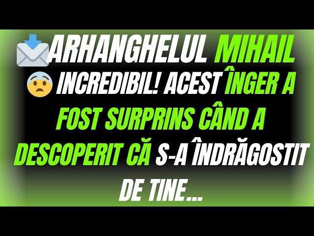 ARHANGHELUL MICHAEL  INCREDIBIL! ACEST ÎNGER S-A ÎNDRĂGOSTIT DE TINE...