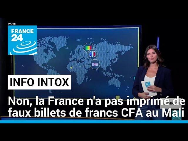 Non, la France n'a pas "'imprimé de faux billets de francs CFA" au Mali • FRANCE 24