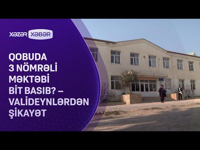 Qobuda 3 nömrəli məktəbi bit basib? – Valideynlərdən  ŞİKAYƏT