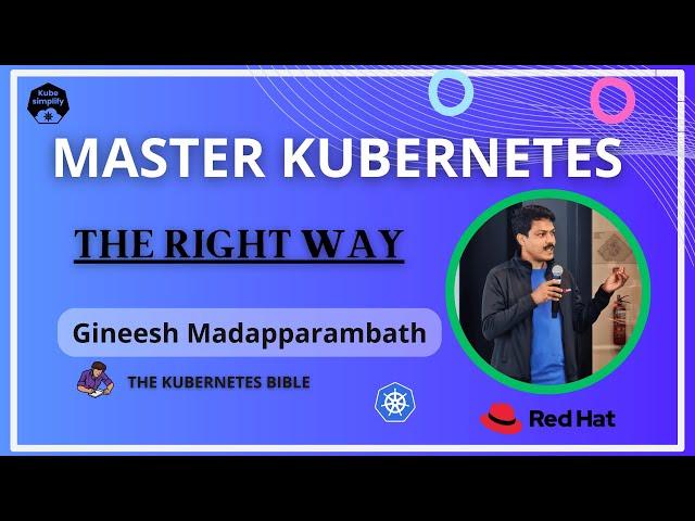 The Right Way to Learn Kubernetes | Essentials & Expert Tips from the Author of The Kubernetes Bible