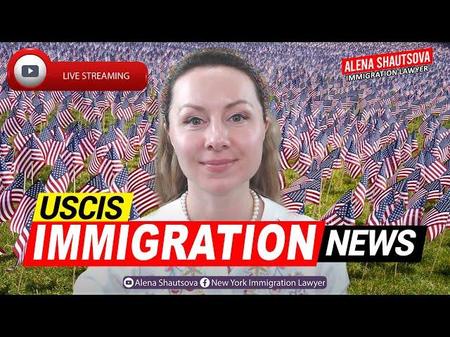  Live | USCIS Immigration News | Alena Shautsova | Immigration Lawyer