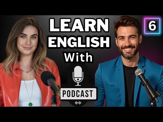 Learn English Quickly With Podcast | English Learning Conversation | ESL | Episode 6