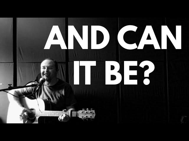 AND CAN IT BE by Charles Wesley | Hymn # 23